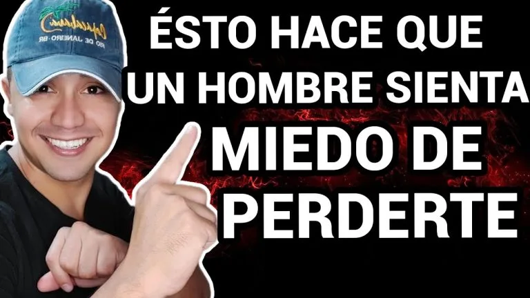 Como hacer para que un hombre tenga miedo de perderte?
