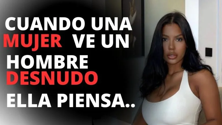 Porque un hombre desea ver desnuda a una mujer?