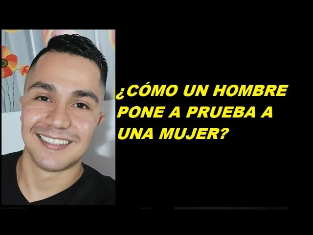 Porque un hombre pone a una mujer a prueba?